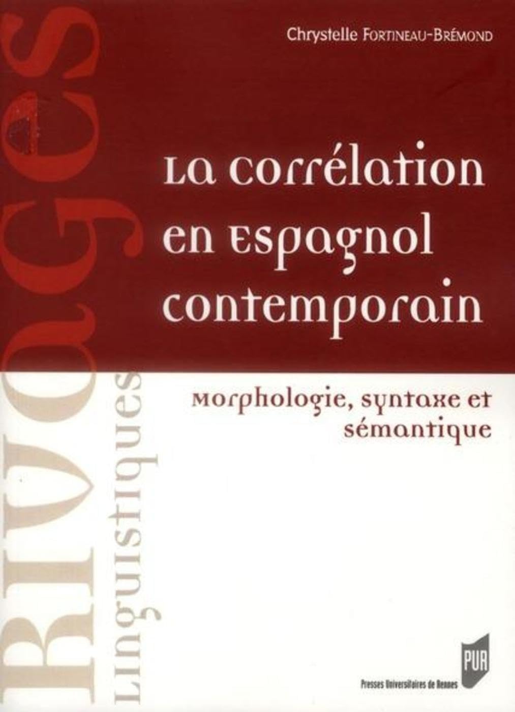 CORRELATION EN ESPAGNOL CONTEMPORAIN: Morphologie, syntaxe et sémantique Books