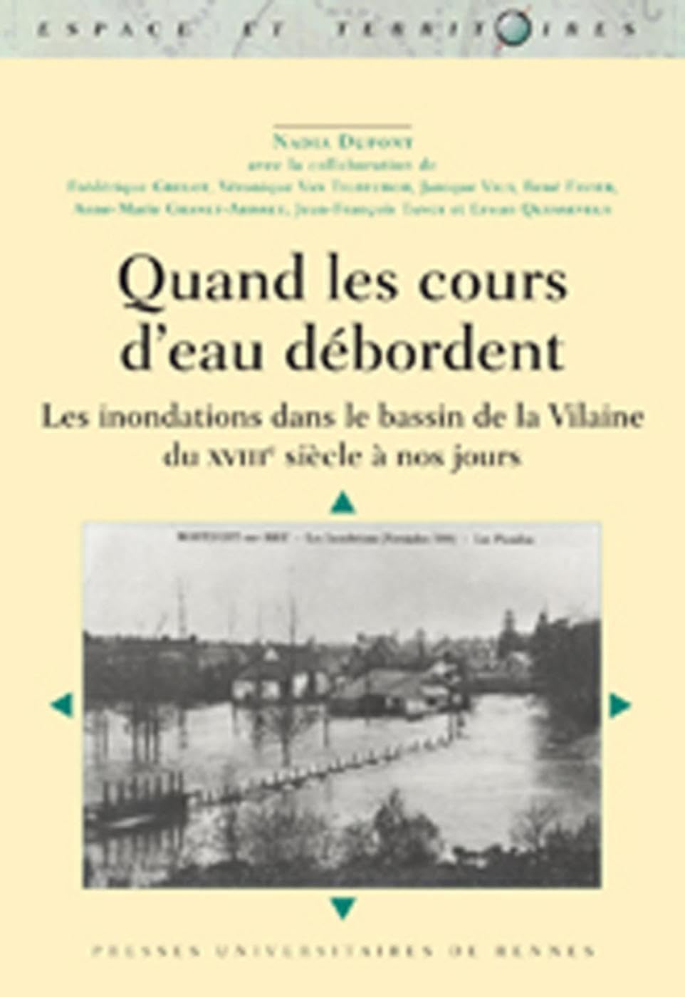 QUAND LES COURS D EAU DEBORDENT: Les inondations dans le bassin de la Vilaine du XVIIIe siècle à nos jours Books