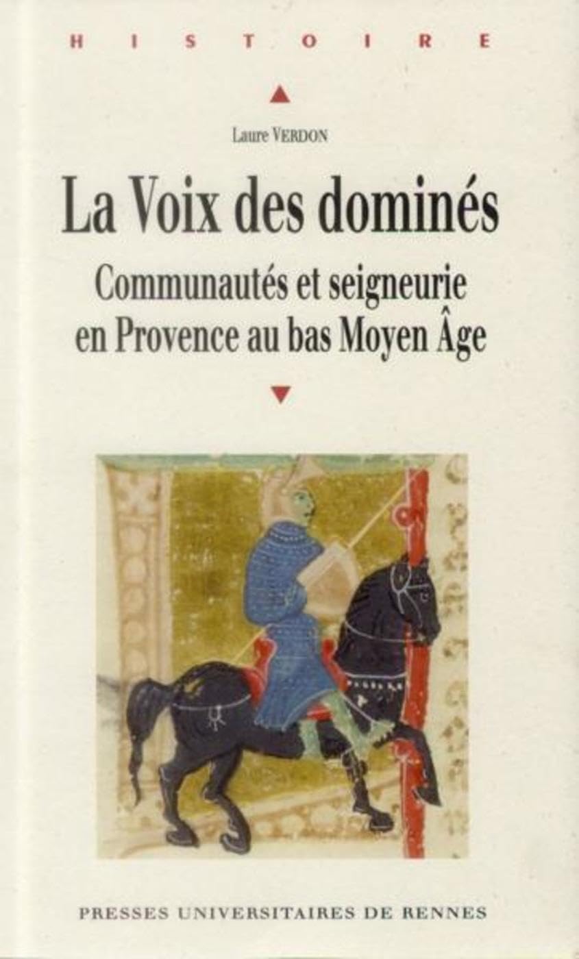 VOIX DES DOMINES: Communautés et seigneurie en Provence au bas du Moyen Age Politics & History
