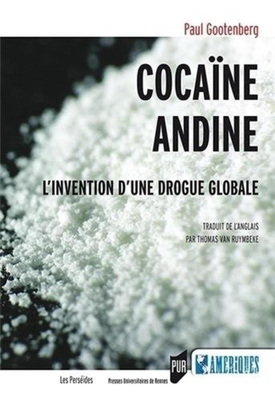 COCAINE ANDINE: L'invention d'une drogue globale Politics & History