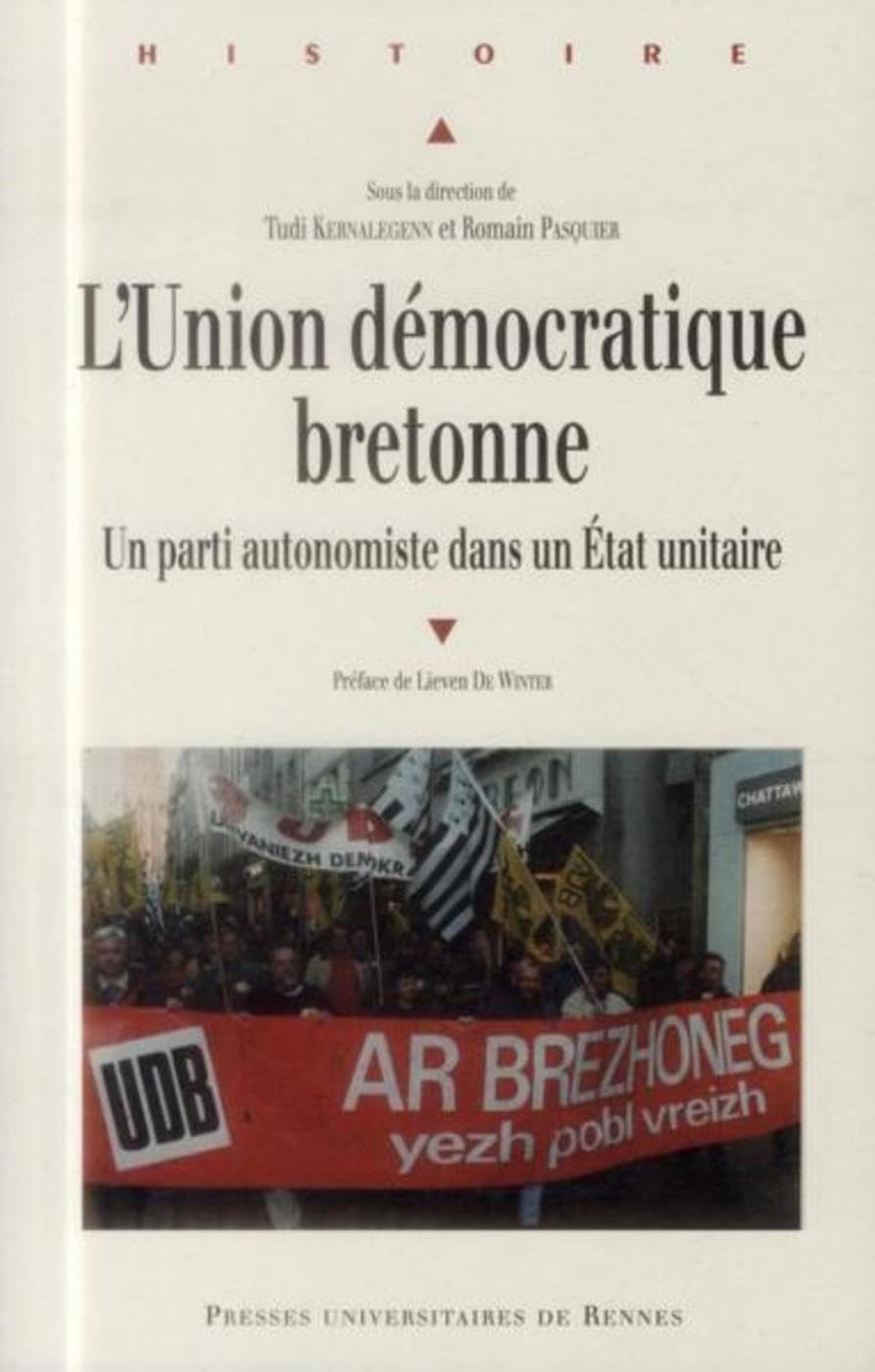 UNION DEMOCRATIQUE BRETONNE: Un parti autonomiste dans un Etat unitaire Politics & History