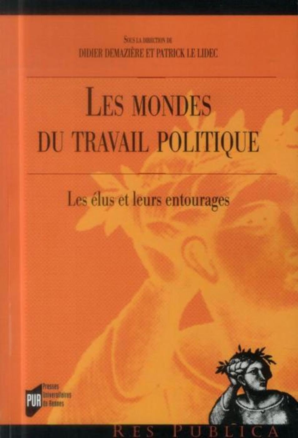 MONDES DU TRAVAIL POLITIQUE: Les élus et leurs entourages Social Sciences