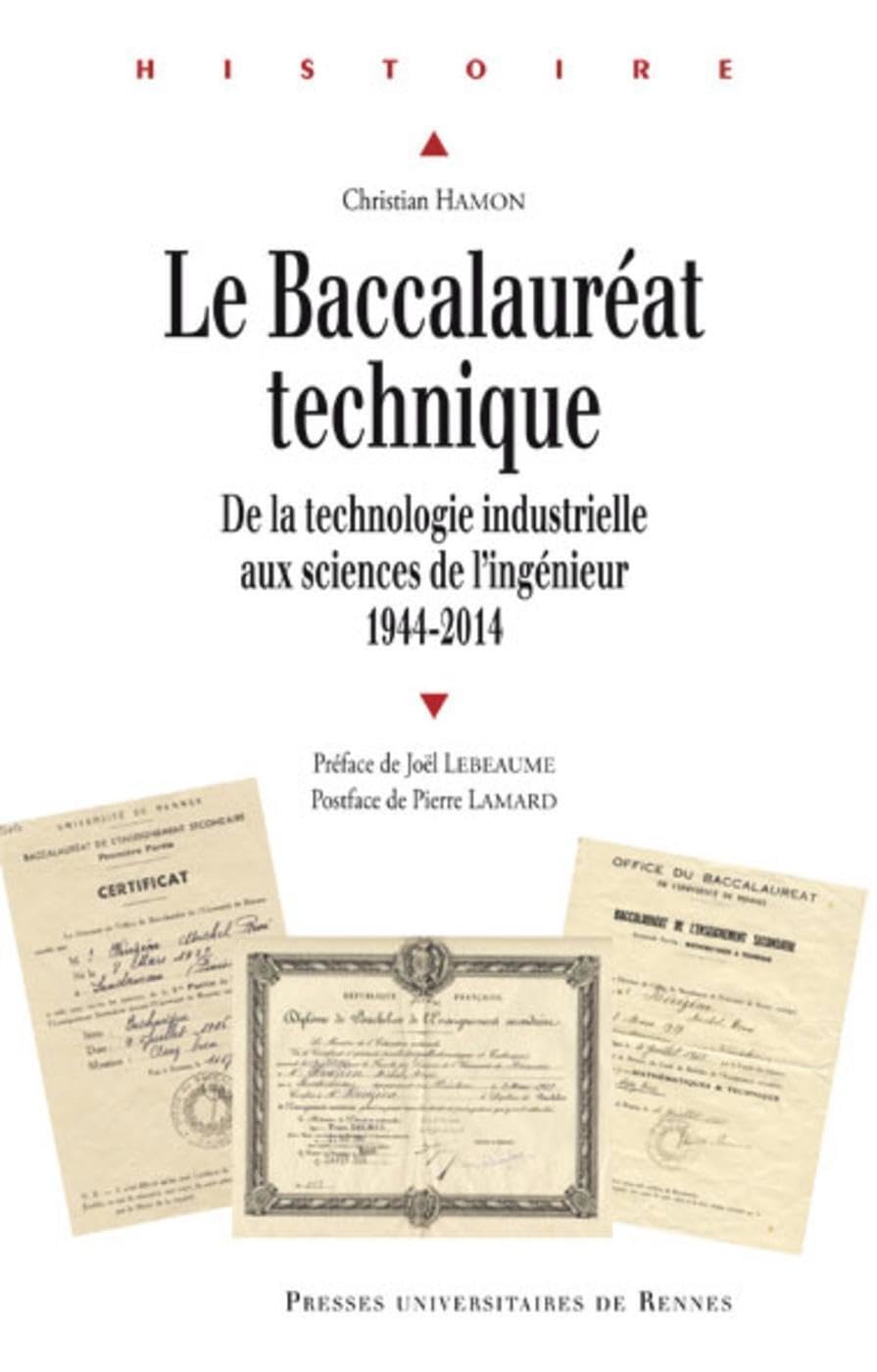 BACCALAUREAT TECHNIQUE: De la technologie industrielle aux sciences de l'ingénieur (1944-2014) Politics & History