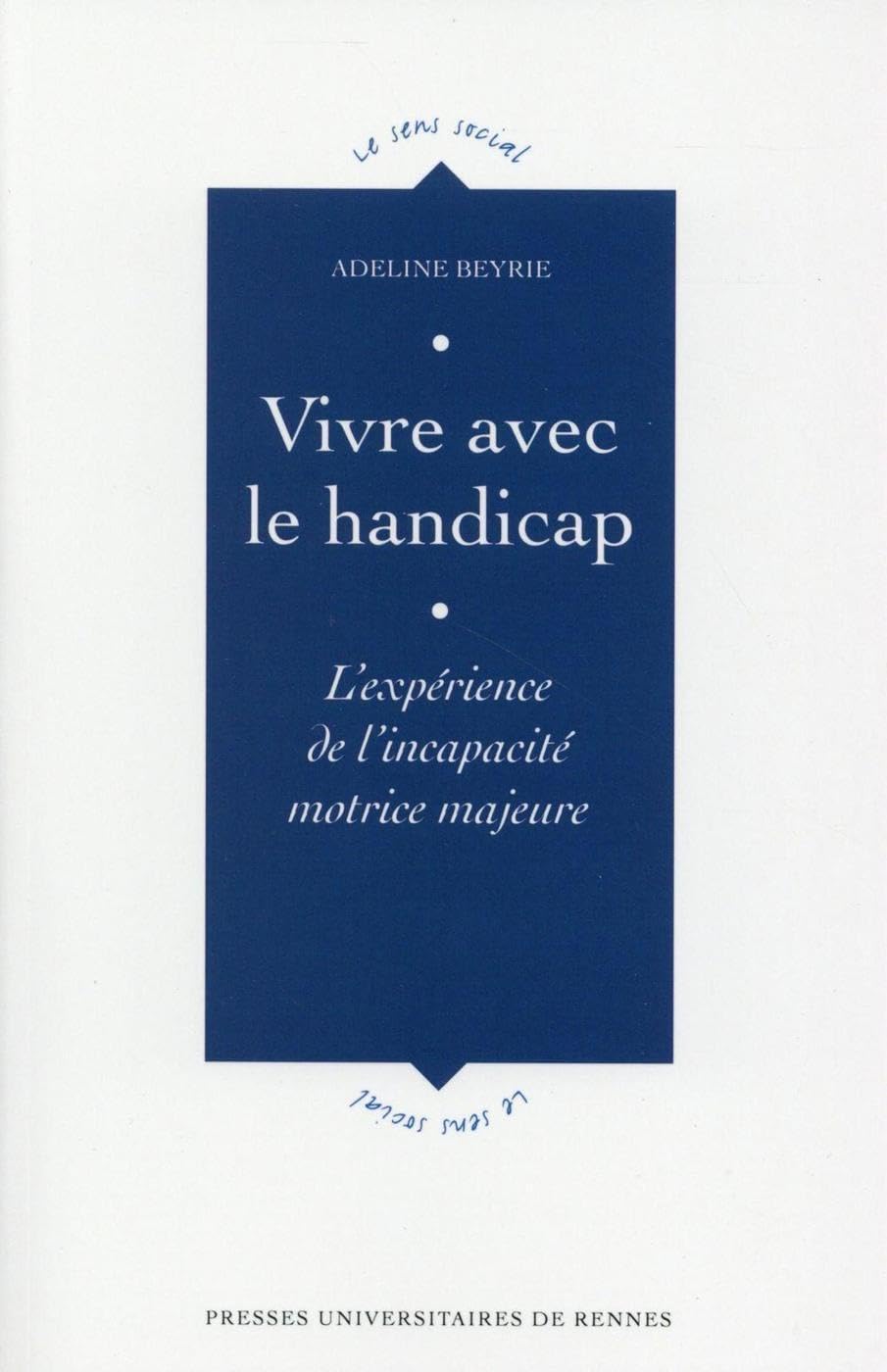 VIVRE AVEC LE HANDICAP: L'expérience de l'incapacité motrice majeure Books