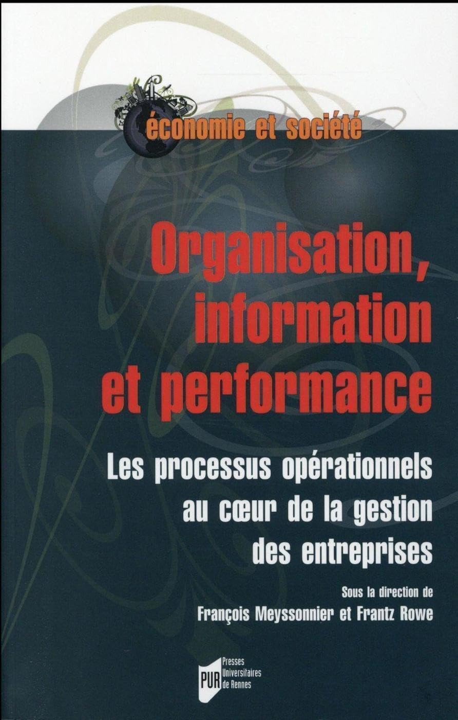 ORGANISATION INFORMATION ET PERFORMANCE: Les processus opérationnels au coeur de la gestion des entreprises Business, Finance & Career