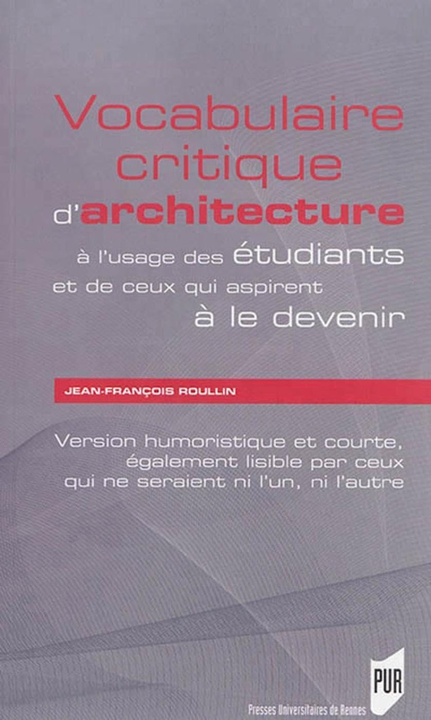 VOCABULAIRE CRITIQUE D ARCHITECTURE: Version humoristique et courte, également lisible par ceux qui ne seraient ni l'un, ni l'autre Books