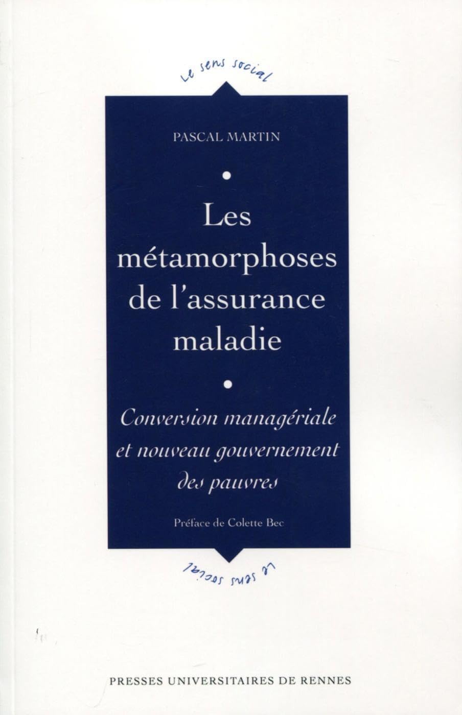 Les métamorphoses de l'assurance maladie: Conversion managériale et le nouveau gouvernement des pauvres. Books