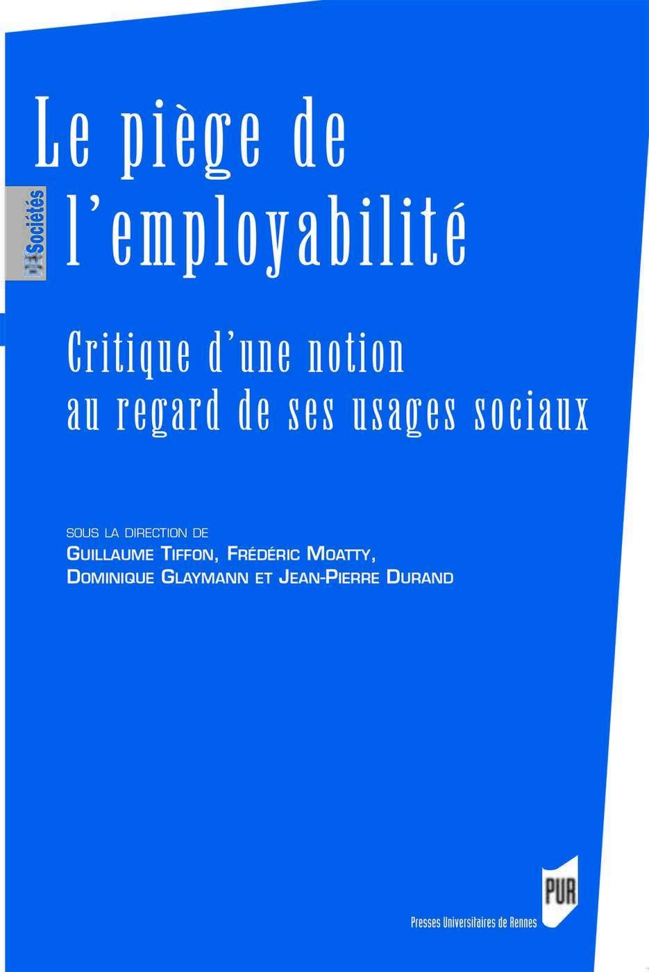 Le piège de l'employabilité: Critique d'une notion au regard de ses usages sociaux Books