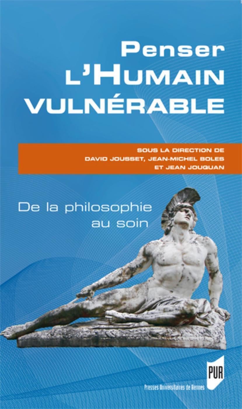 Penser l'Humain vulnérable: De la philosophie au soin Philosophy