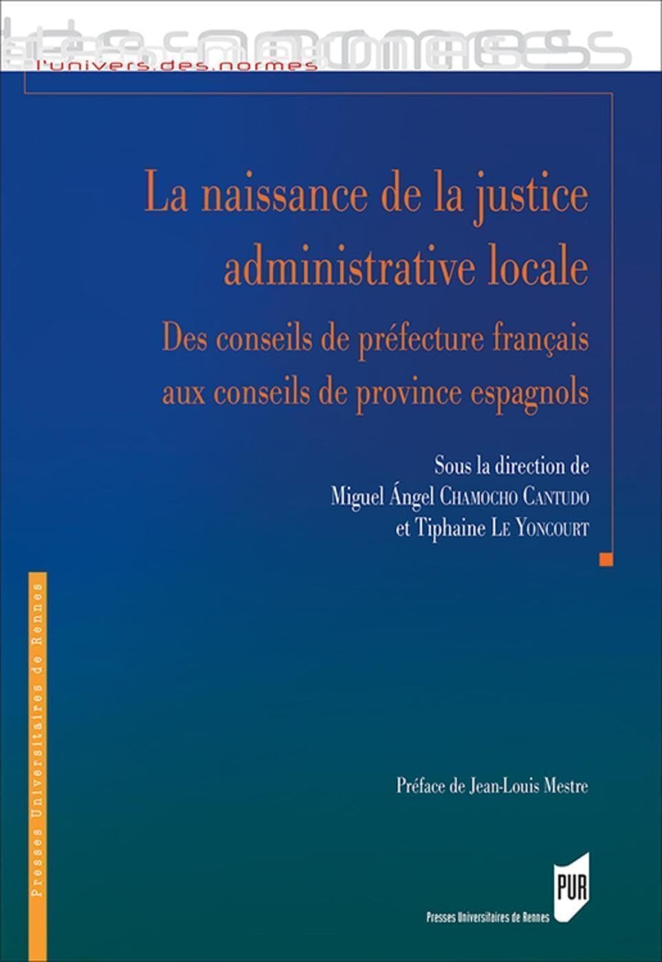 La naissance de la justice administrative locale: Des conseils de préfecture français aux conseils de province espagnols book