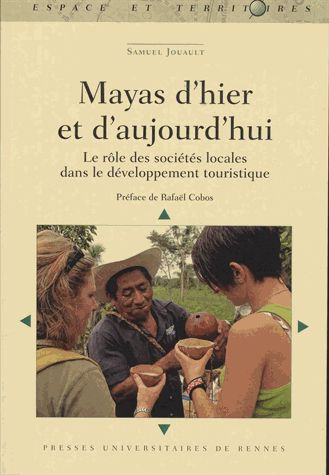 Mayas d'hier et d'aujourd'hui : le rôle des sociétés locales dans le développement touristique Social Sciences