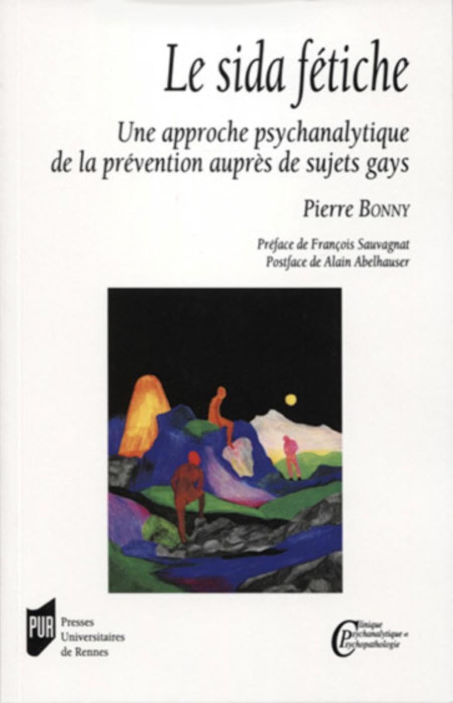 Sida fétiche: Une approche psychanalytique de la prévention auprès de sujets gays. Préface de François Sauvagnat. Postface de Alain Abelhauser book