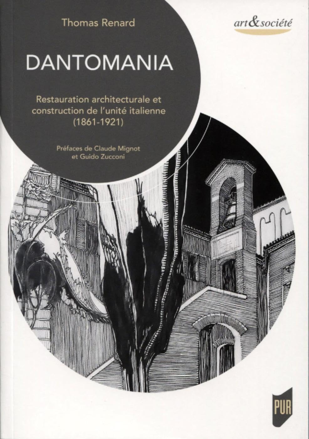 Dantomania: Restauration architecturale et construction de l'unité italienne (1861-1921). Préfaces de Claude Mignot et Guido Zucconi book