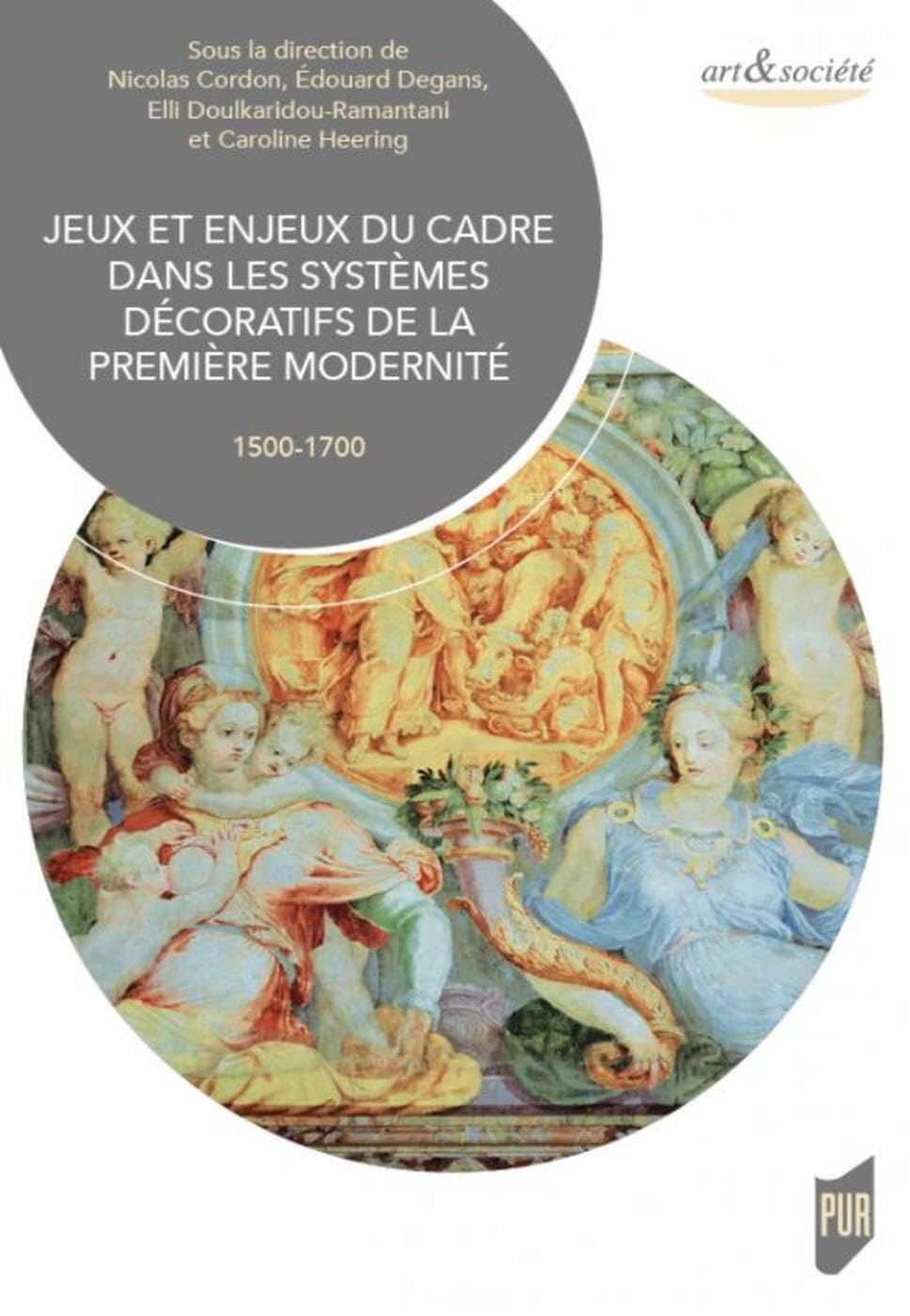 Jeux et enjeux du cadre dans les systèmes décoratifs de la première modernité: (1500-1700) book