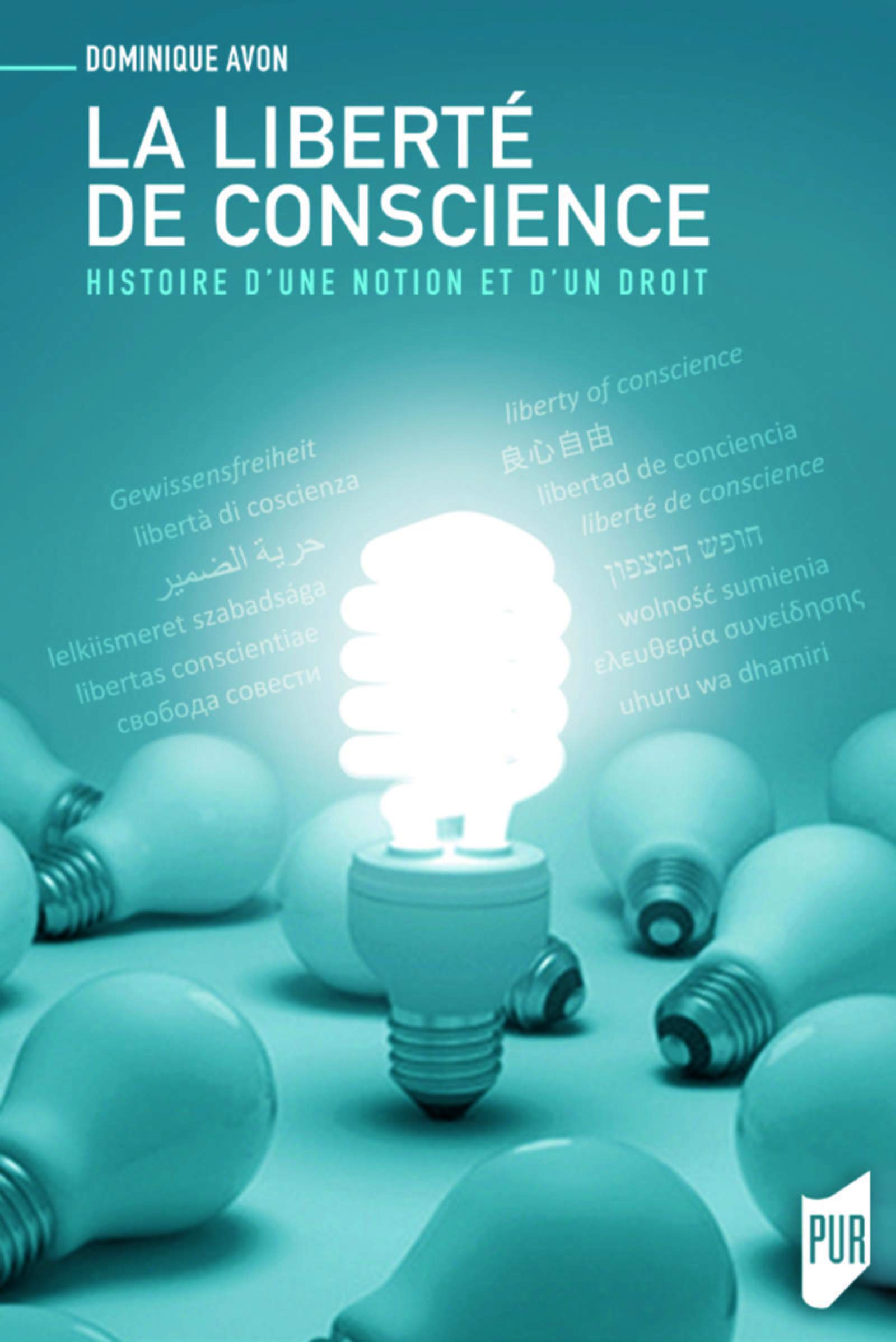 La liberté de conscience: Histoire d'une notion et d'un droit. Préface de Yadh Ben Achour Philosophy
