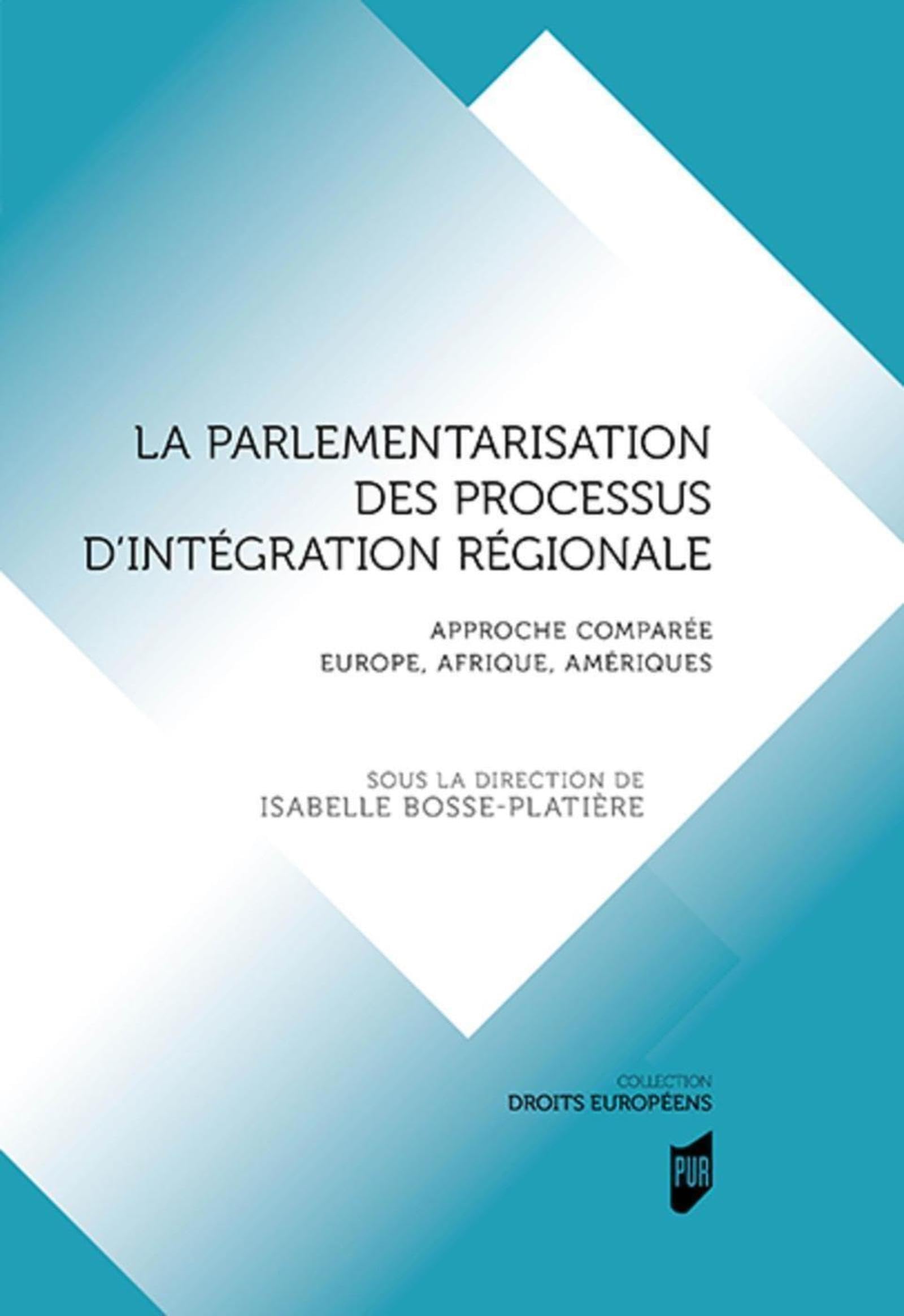 La parlementarisation des processus d'intégration régionale: Approche comparée Europe, Afrique, Amériques book