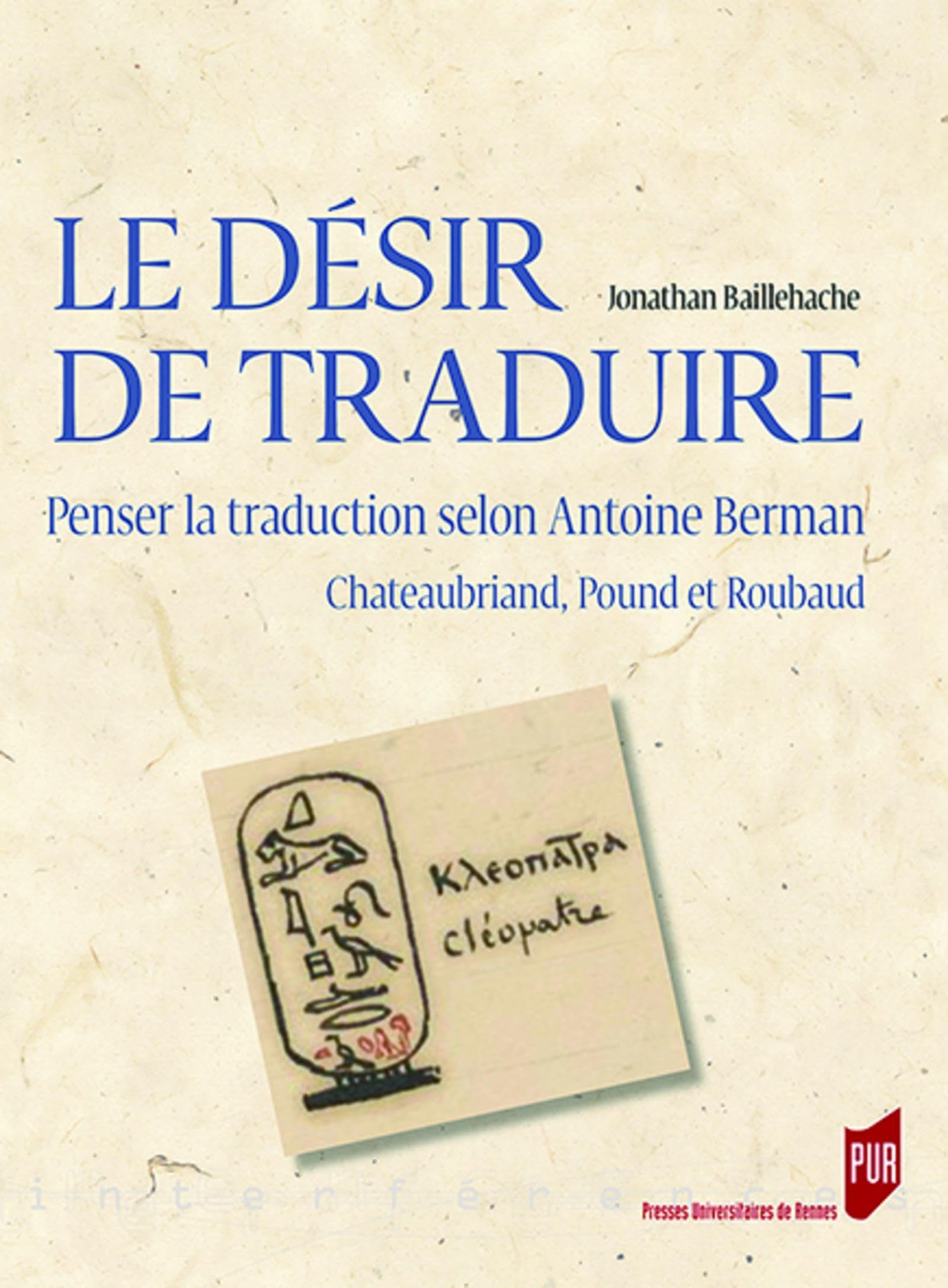Le désir de traduire: Penser la traduction selon Antoine Berman, Chateaubriand, Pound et Roubaud book