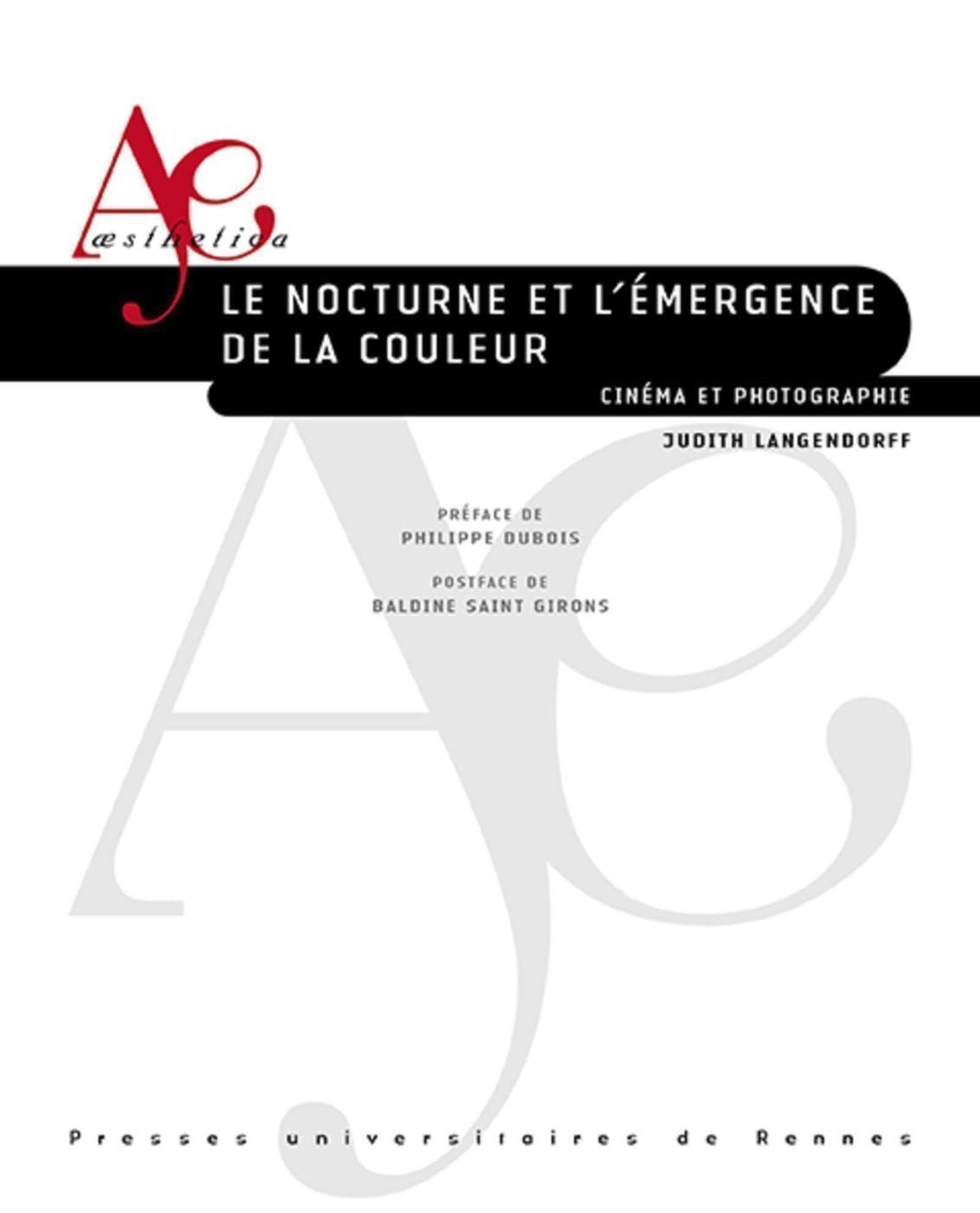Le nocturne et l'émergence de la couleur: Cinéma et photographie. Préface de Philippe Dubois, postface de Baldine Saint Girons book