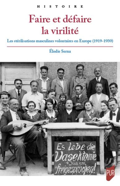 Faire et défaire la virilité : les stérilisations masculines volontaires en Europe (1919-1939) Politics & History