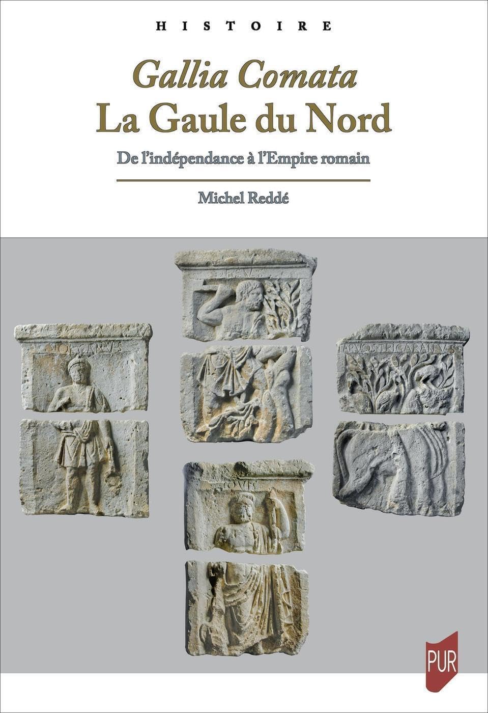 Gallia Comata. La Gaule du Nord: De l'indépendance à l'Empire romain Politics & History