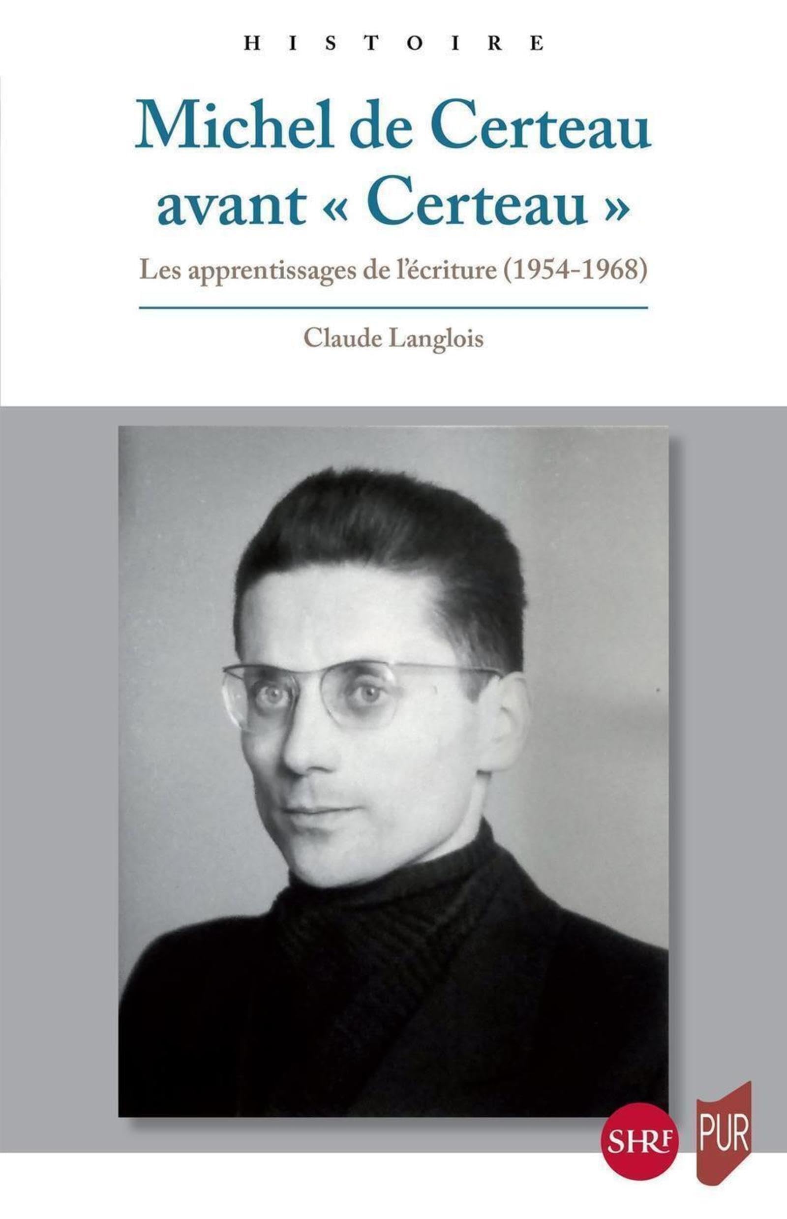 Michel de Certeau avant «Certeau»: Les apprentissages de l'écriture (1954-1968) book