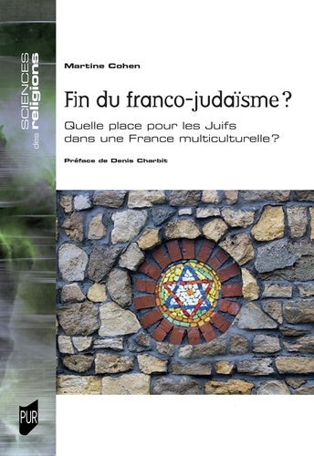 Fin du franco-judaïsme ? : quelle place pour les Juifs dans une France multiculturelle ? Religion & Esotericism