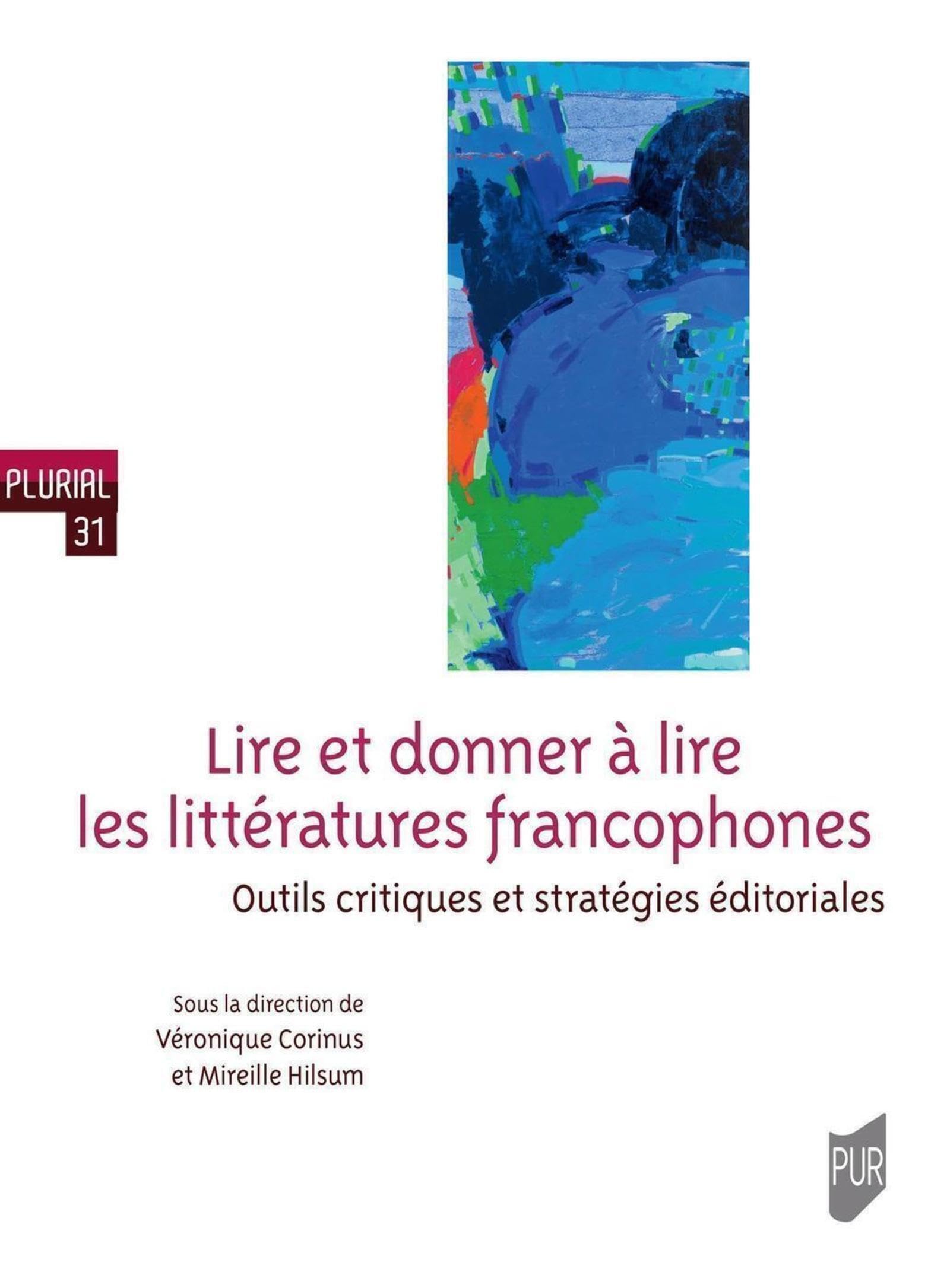 Lire et donner à lire les littératures francophones: Outils critiques et stratégies éditoriales Contemporary literature