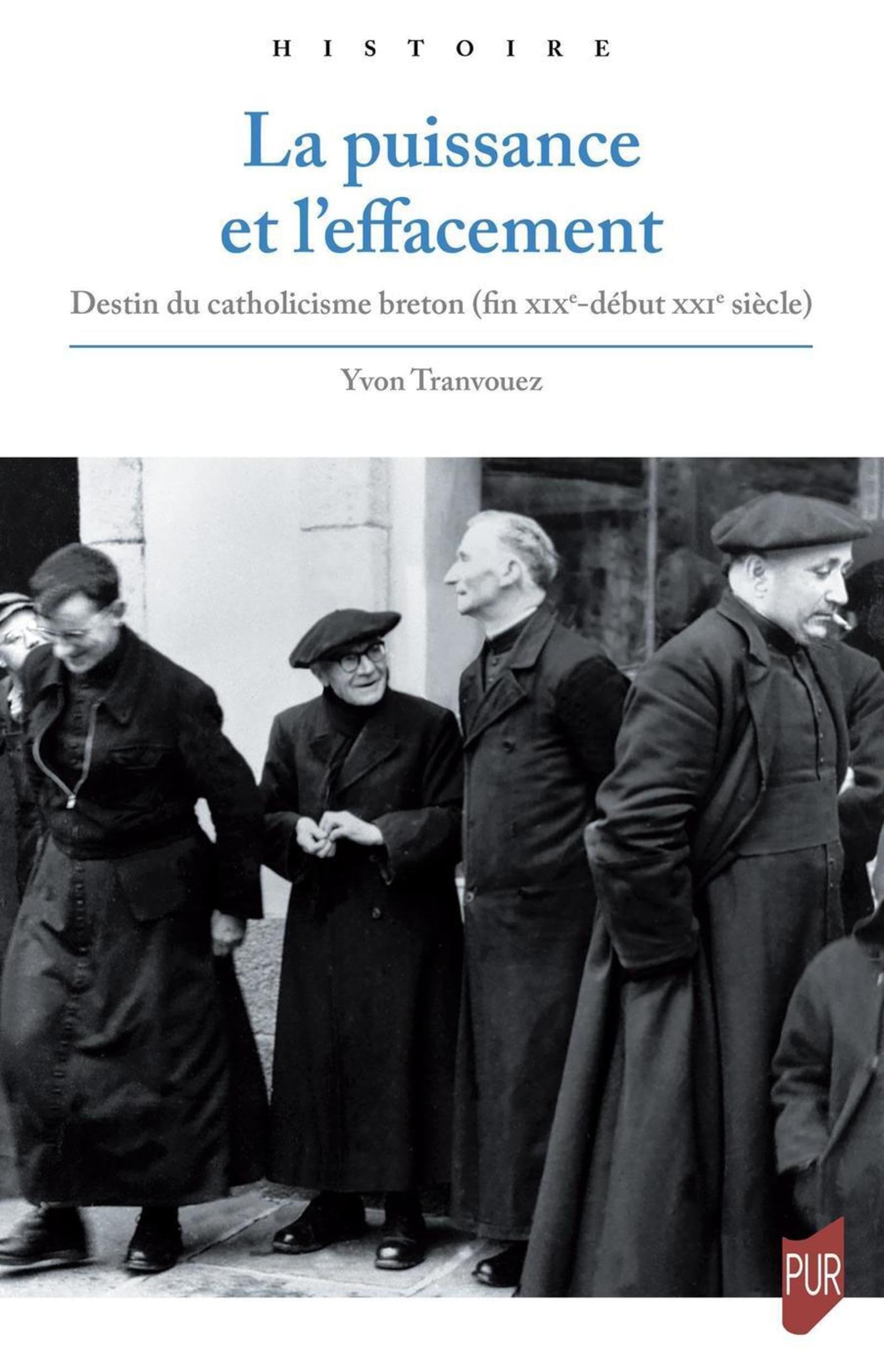 La puissance et l'effacement: Destin du catholicisme breton (fin XIXe - début XXIe siècle) book