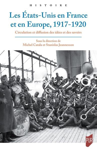 Les Etats-Unis en France et en Europe, 1917-1920 : circulation et diffusion des idées et des savoirs Politics & History