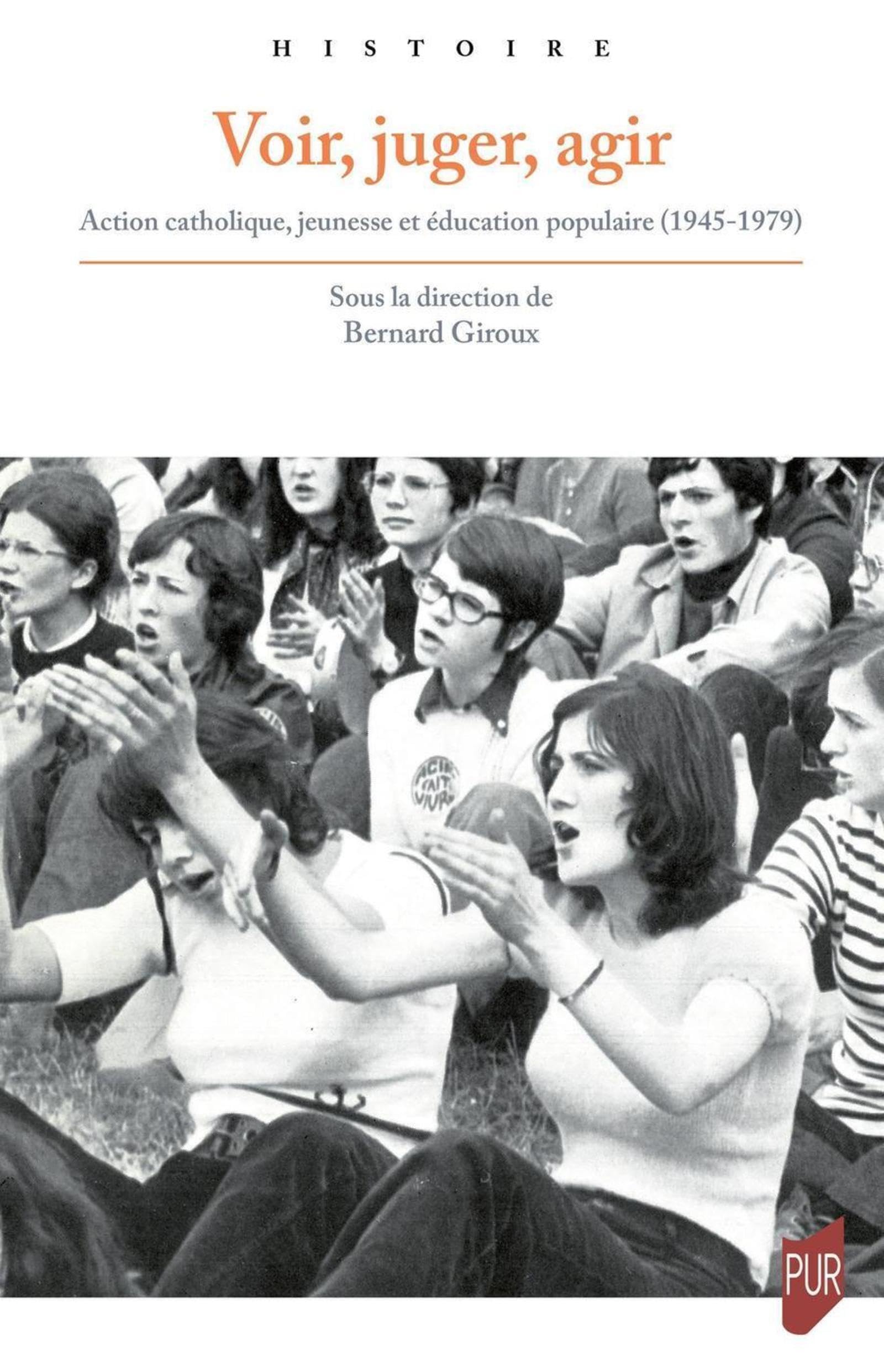 Voir, juger, agir: Action catholique, jeunesse et éducation populaire (1945-1979) Politics & History