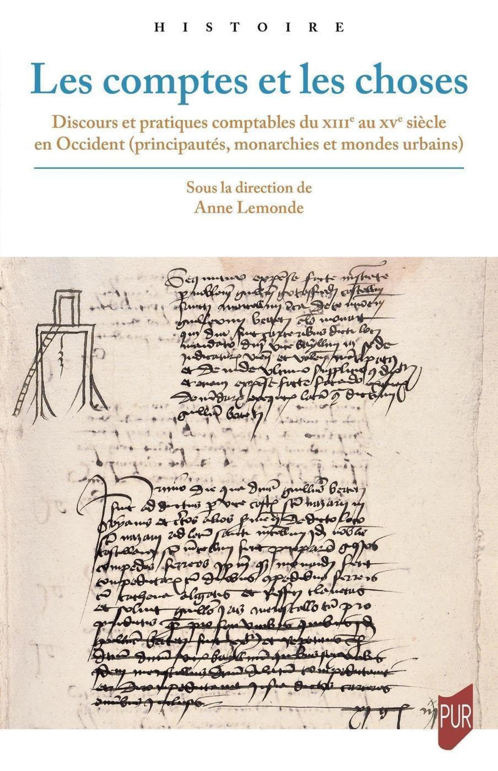 Les comptes et les choses: Discours et pratiques comptables du XIIIe au XVe siècle en Occident principautés monarchies et mondes urbains book