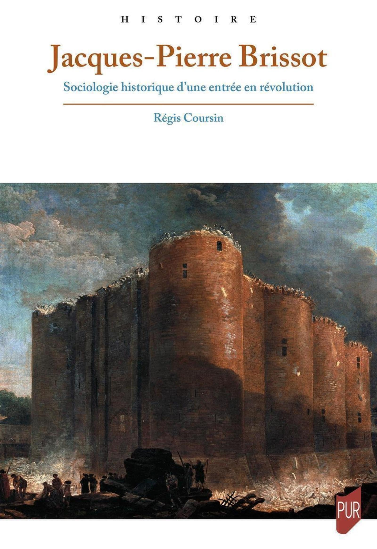 Jacques-Pierre Brissot: Sociologie historique d'une entrée en révolution Politics & History