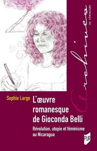 L'oeuvre romanesque de Gioconda Belli : révolution, utopie et féminisme au Nicaragua Contemporary literature Books