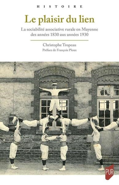 Le plaisir du lien : la sociabilité associative rurale en Mayenne des années 1830 aux années 1930 book