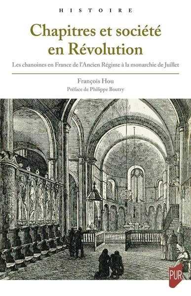 Chapitres et sociétés en Révolution : les chanoines en France de l'Ancien Régime à la monarchie de Juillet book