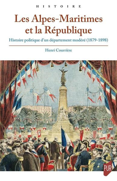 Les Alpes-Maritimes et la République : histoire politique d'un département modéré (1879-1898) book