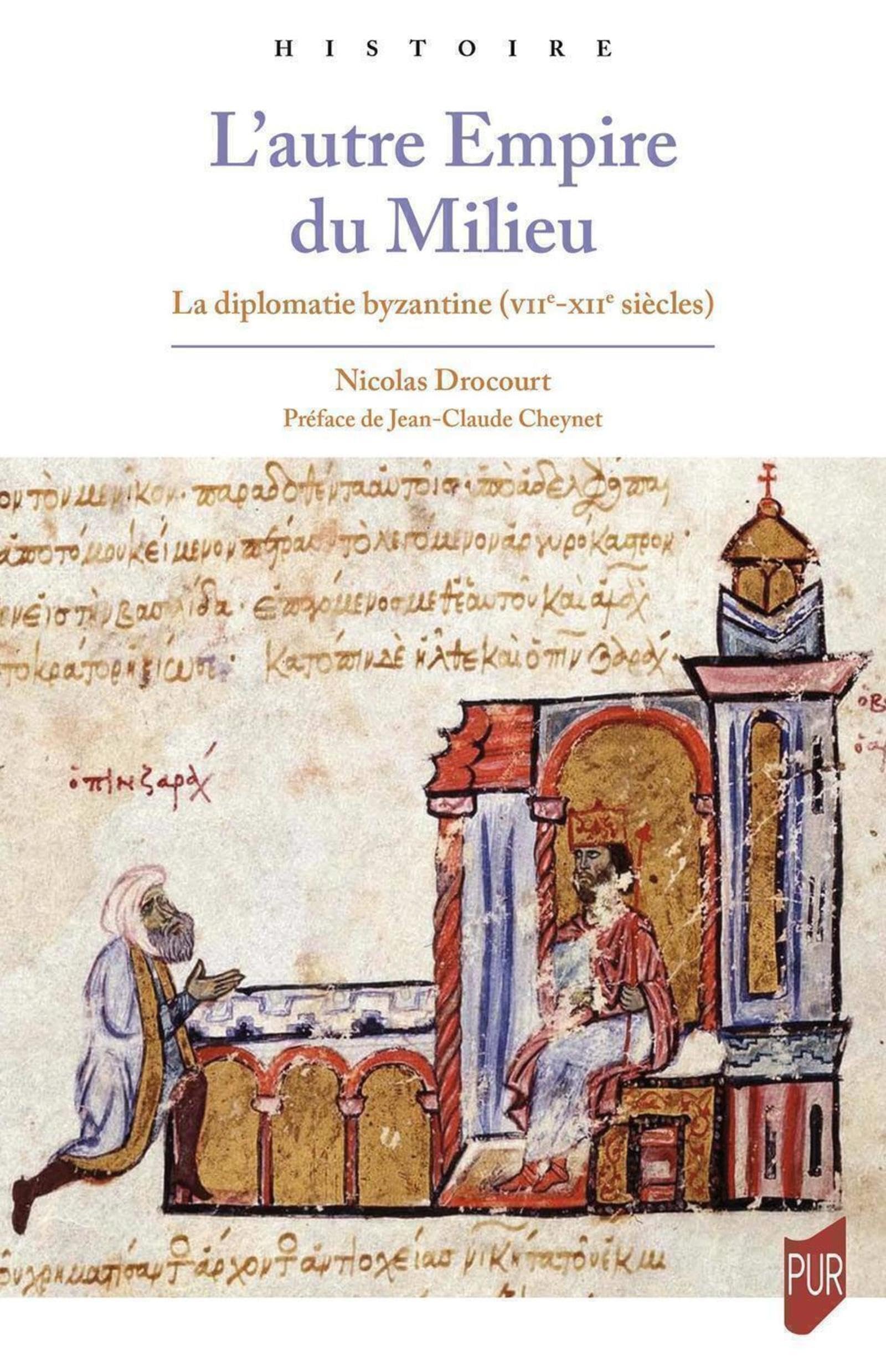 L'autre Empire du Milieu: La diplomatie byzantine (VII-XIIe siècles) Politics & History