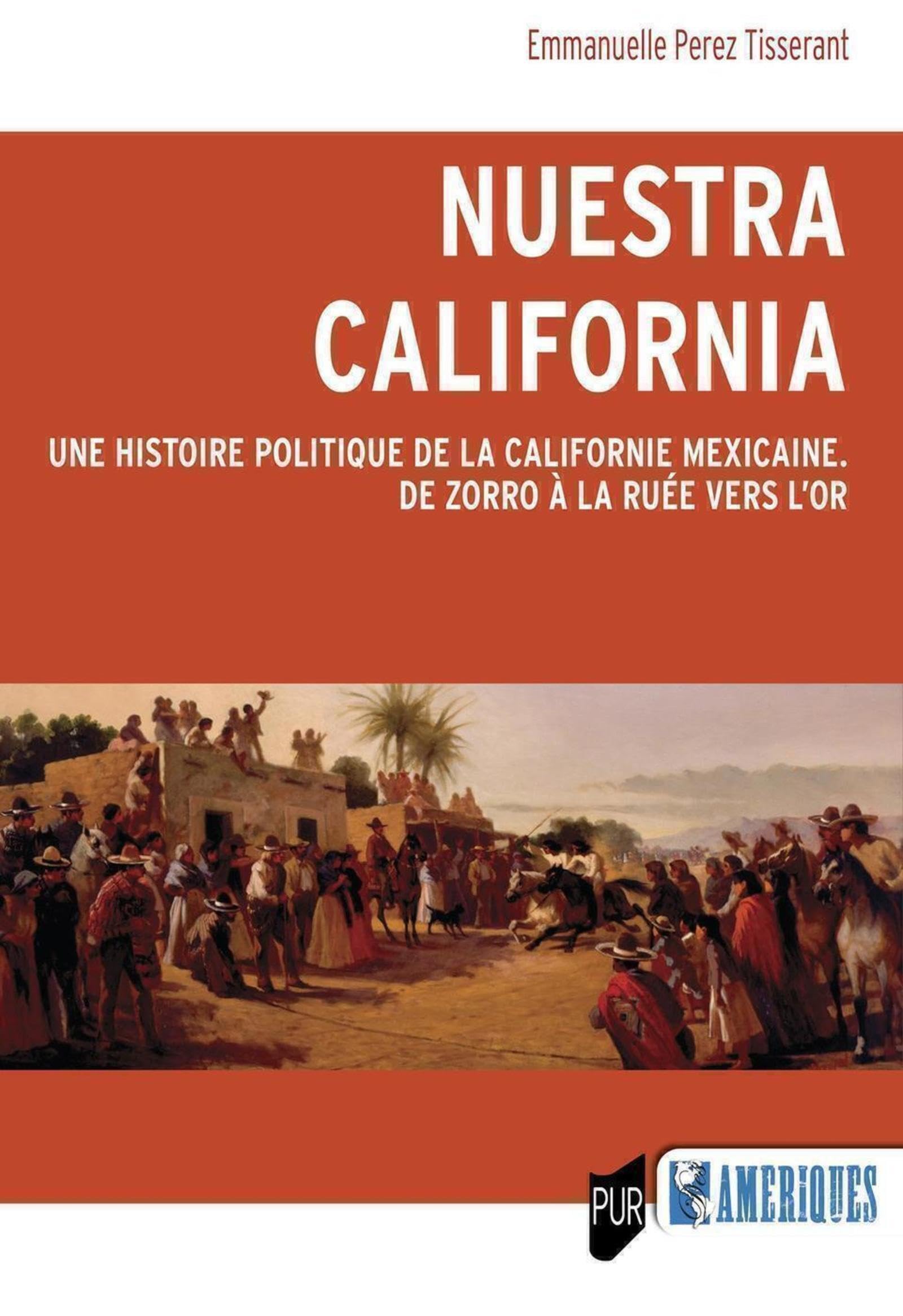 Nuestra California: Une histoire politique de la Californie mexicaine. De Zorro à la ruée vers l'or book