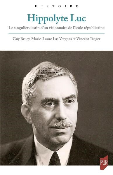 Hippolyte Luc : le singulier destin d'un visionnaire de l'école républicaine book