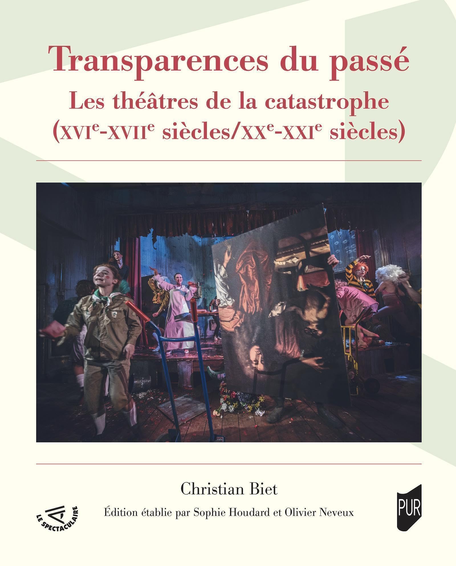 Transparences du passé: Les théâtres de la catastrophe (XVIe-XVIIe siècles/XXe-XXIe siècles) Drama