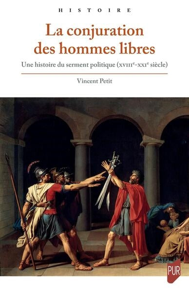 La conjuration des hommes libres : une histoire du serment politique (XVIII-XXIe siècle) book