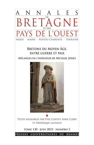 Annales de Bretagne et des pays de l'Ouest, n° 130-2. Bretons du Moyen Age, entre guerre et paix : mélanges en l'honneur de Michael Jones book