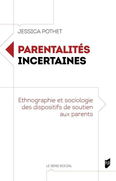 Parentalités incertaines : ethnographie et sociologie des dispositifs de soutien aux parents book