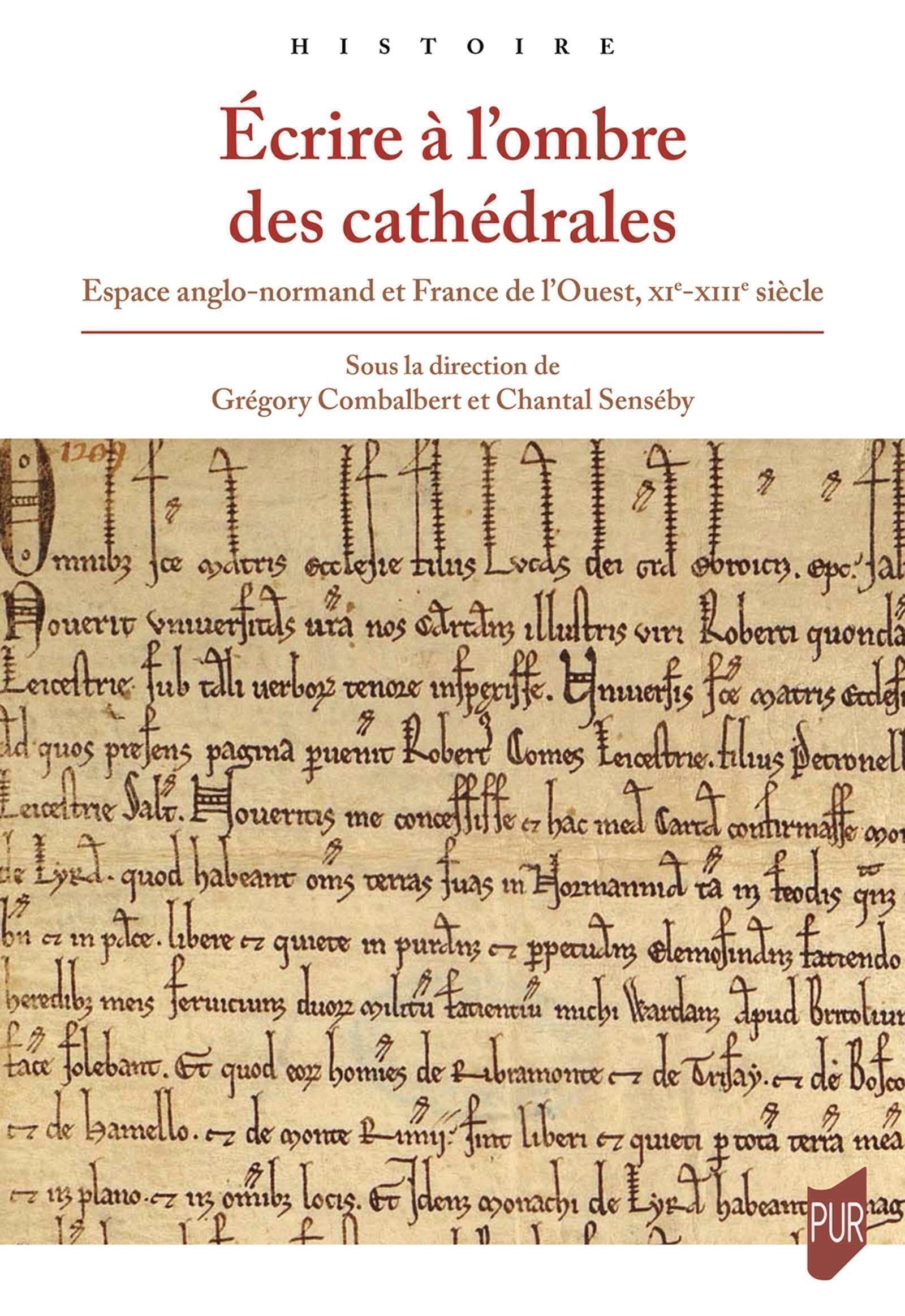 Écrire à l'ombre des cathédrales: Espace anglo-normand et France de l'Ouest, XIe-XIIIe siècle book