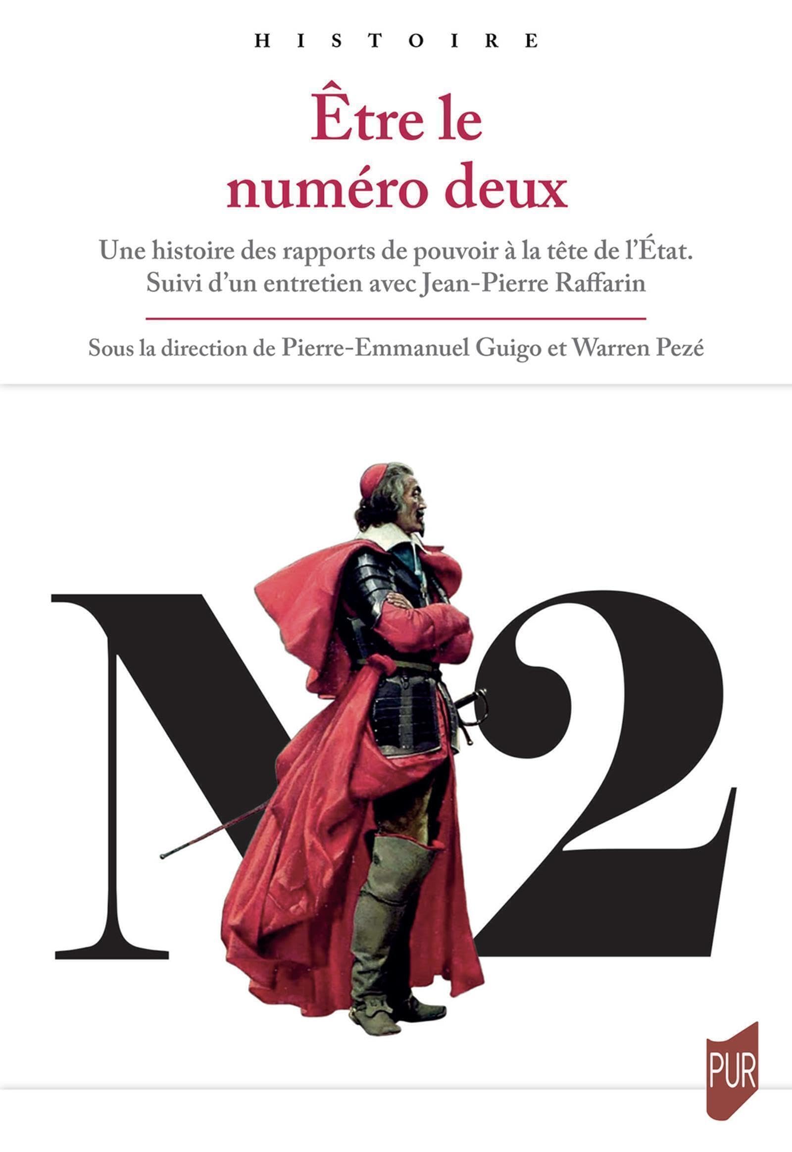 Être le numéro deux: Une histoire des rapports de pouvoir à la tête de l'État. Suivi d'un entretien avec Jean-Pierre Raffarin Politics & History