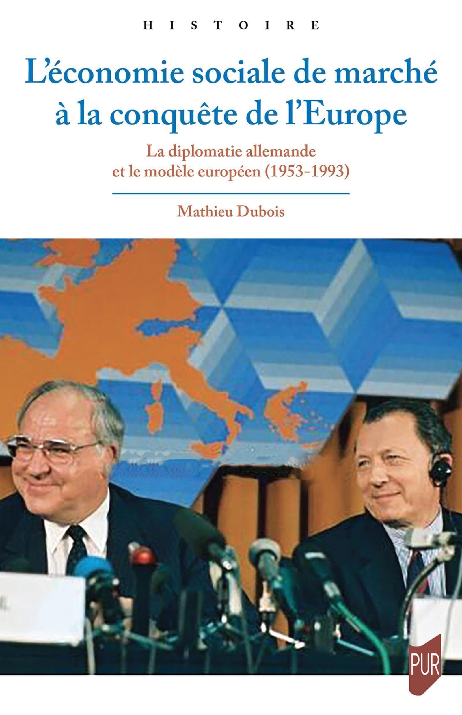 L'économie sociale de marché à la conquête de l'Europe: La diplomatie allemande et le modèle européen (1953-1993) Politics & History