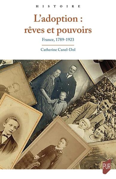 L'adoption : rêves et pouvoirs : France, 1789-1923 book