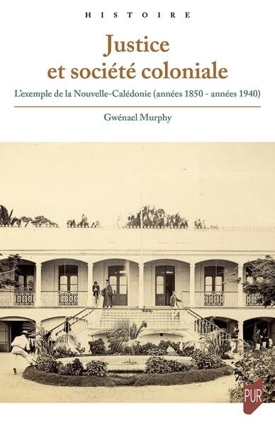 Justice et société coloniale : l'exemple de la Nouvelle-Calédonie (années 1850-années 1940) book