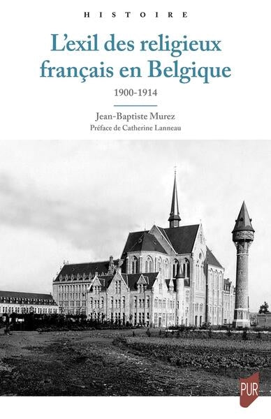 L'exil des religieux français en Belgique : 1900-1914 Politics & History