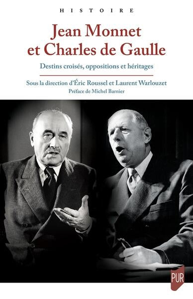 Jean Monnet et Charles de Gaulle : destins croisés, oppositions et héritages Politics & History